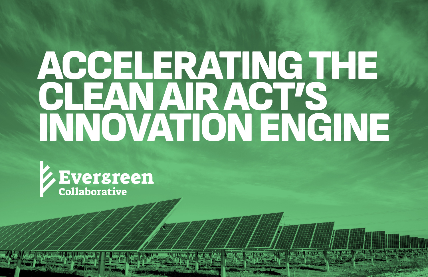 Accelerating the Clean Air Act's Innovation Engine - Evergreen ...