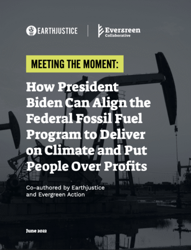 How President Biden Can Align the Federal Fossil Fuel Program to Deliver on Climate and Put People Over Profits